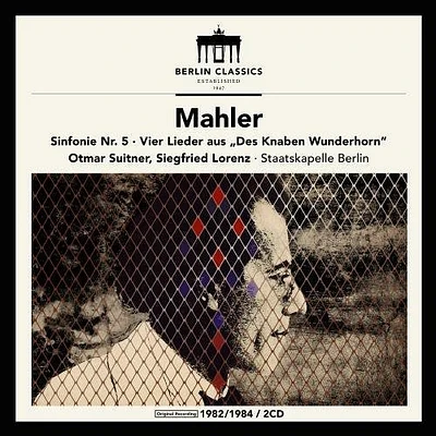 Mahler/ Lorenz/ Staatskapelle Berlin/ Suitner - Gustav Mahler: Symphony No.5 & Des Knaben Wunderhorn