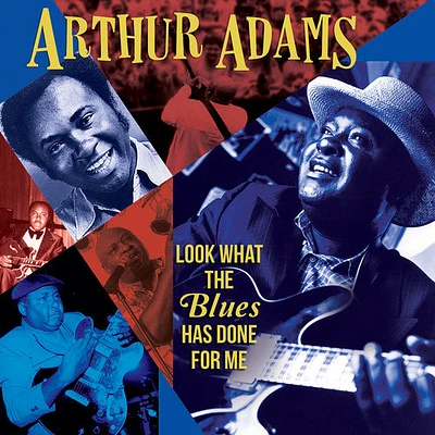 Arthur Adams - Look What The Blues Has Done For Me