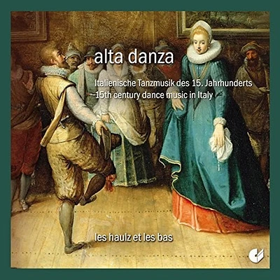 Pesaro/ Les Haulz Et Les Bas - Alta Danza - 15th Century Dance Music in Italy