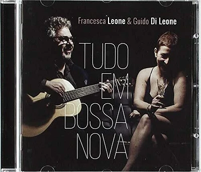 Francesca Leone / Guido Leone - Tudo Em Bossa Nova