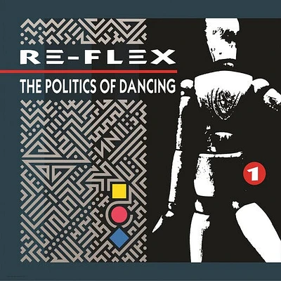 Re-Flex - Politics Of Dancing: Revised Expanded Edition