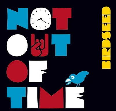 Birdseed - Not Out Of Time