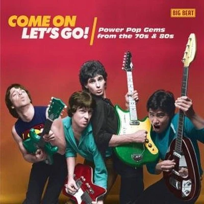 Come on Let's Go: Power Pop Gems From 70s & 80s - Come On Let's Go! Power Pop Gems From The 70s & 80s / Various