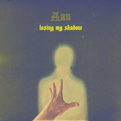 Aan - Losing My Shadow