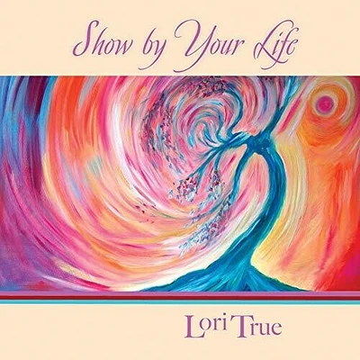 Lori True - Show By Your Life