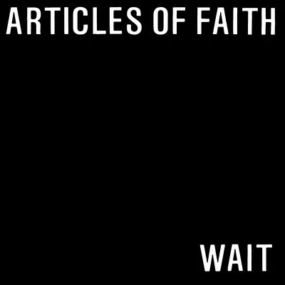 Articles of Faith - Wait