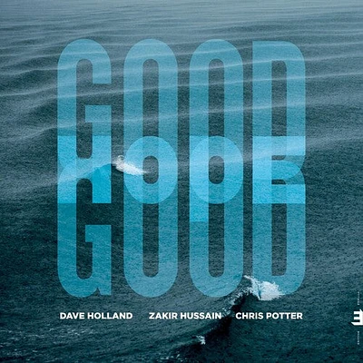 Dave Holland / Zakir Hussain / Chris Potter - Good Hope