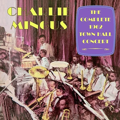 Charlie Mingus - The Complete 1962 Town Hall Concert