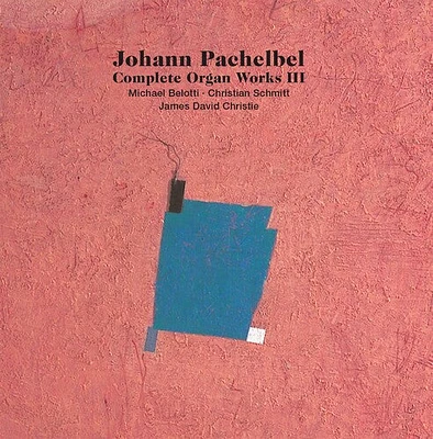 Pachelbel/ Belotti/ Christie - Complete Organ Works III