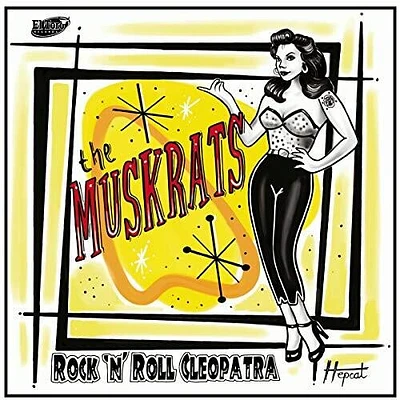 Muskrats - Rock N Roll Cleopatra