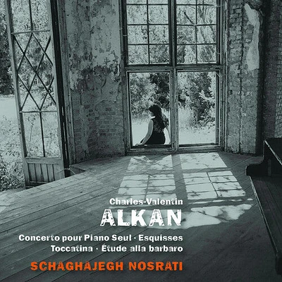 Alkan/ Schaghajegh Nosrati - Concerto Pour Piano Seul