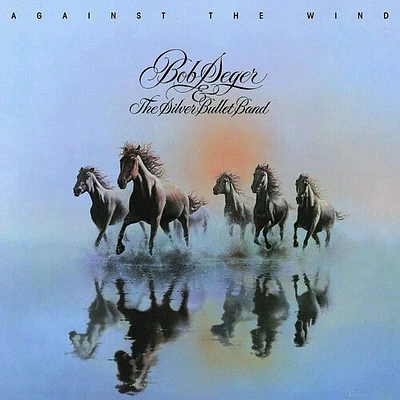 Bob Seger & the Silver Bullet Band - Against The Wind