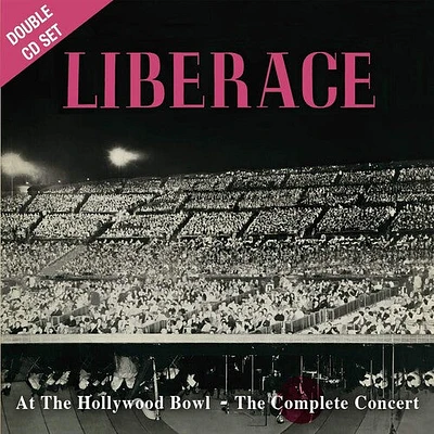 Liberace/ Los Angeles Philharmonic Orchestra - Live At The Hollywood Bowl - The Complete Concert