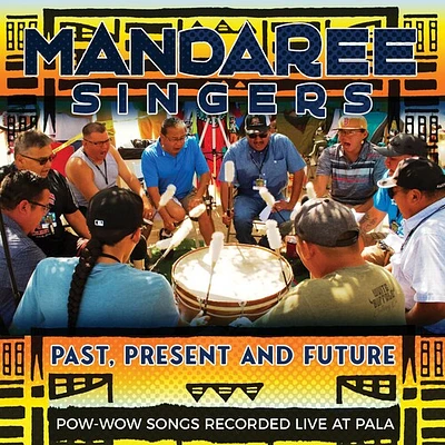 Mandaree Singers - Past, Present, Future - Pow-Wow Songs Recorded Live