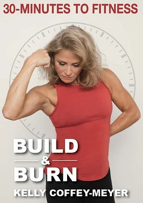 30 Minutes To Fitness: Build And Burn