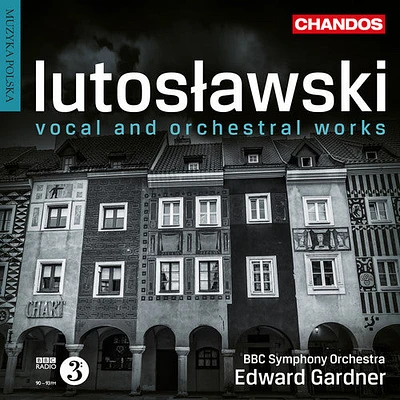 Lutoslawski/ Crowe/ Gardner - Orchestral & Vocal Works