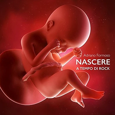 Adriano Formoso - Nascere A Tempo Di Rock