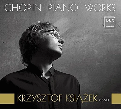 Chopin/ Ksiazek - Krzysztof Ksiazek Plays Chopin Piano Works