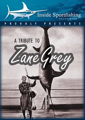 Inside Sportfishing: Tribute To Zane Grey