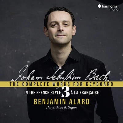 Benjamin Alard - Bach: Complete Works for Keyboard Vol.3