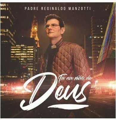 Padre Manzotti Reginaldo - Ta Na Mao De Deus