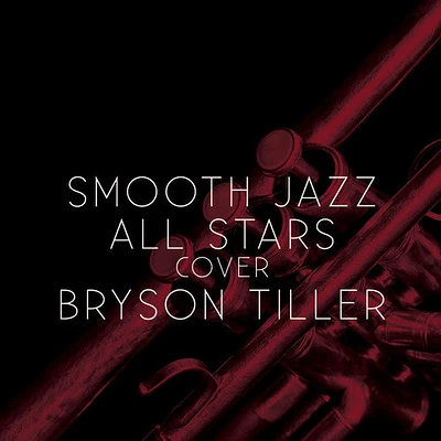 Smooth Jazz All Stars - Smooth Jazz All Stars Cover Bryson Tiller