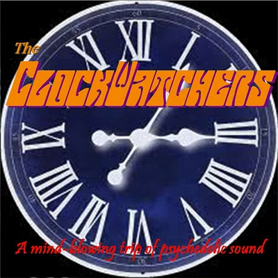 Clockwatchers - Mind Blowing Trip Of Psychedelic Sound