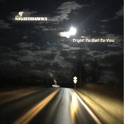 Nighthawks - Tryin To Get To You