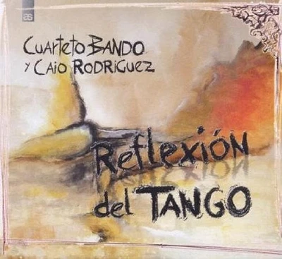 Cuarteto Bando/ Rodriguez - Reflexion Del Tango