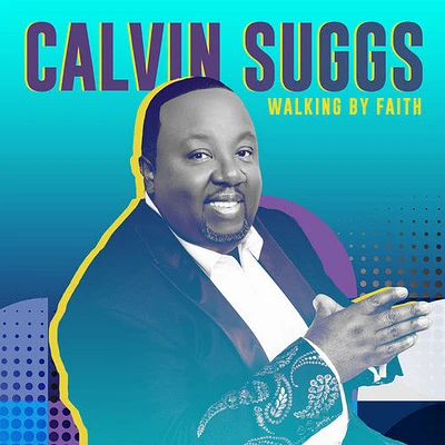 Calvin Suggs - Walking By Faith