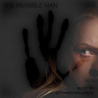 Benjamin Wallfisch - The Invisible Man (Original Motion Picture Score)