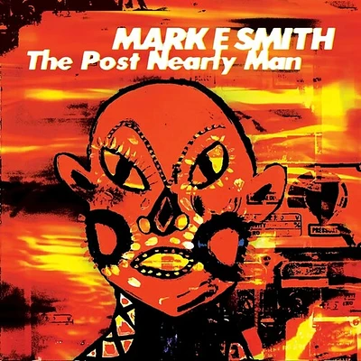 Mark Smith E - The Post Nearly Man