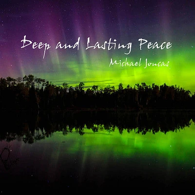 Michael Joncas - Deep & Lasting Peace