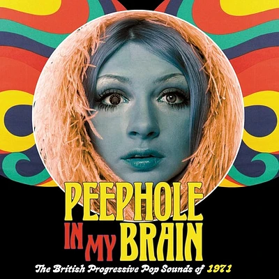 Peephole in My Brain: British Progressive Pop - Peephole In My Brain: British Progressive Pop Sounds Of 1971 / Various