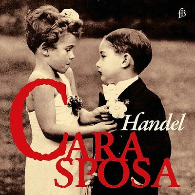 Handel/ Mazzulli/ Jaroussk - Cara Sposa