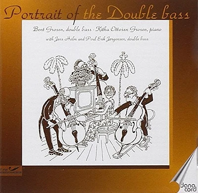 Grosen/ Holm/ Jorgensen - Portrait of the Double Bass