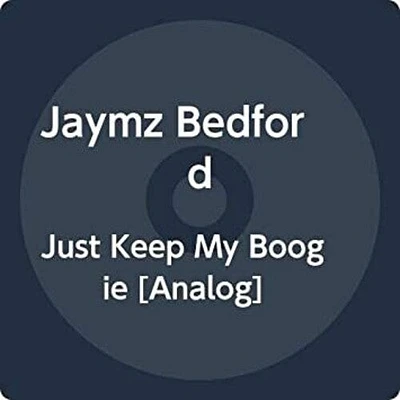 Jaymz Bedford - Just Keep My Boogie