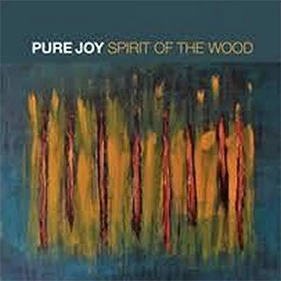 Pure Joy - Spirit Of The Wood