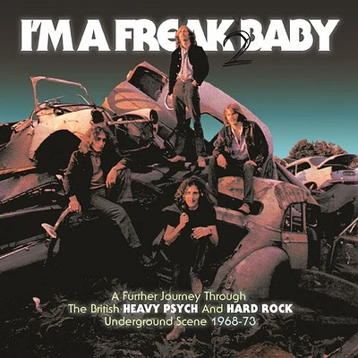 I'm a Freak 2 Baby: Further Journey Through/ Var - I'm A Freak 2 Baby: Further Journey Through The British Heavy Psych /Hard Rock Underground Scene 1968-1973 / Various