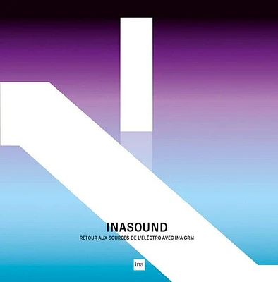 Inasound: Retour Aux Sources De L'Ilectro Avec L'I - INASOUND: retour aux sources de l'ilectro avec l'INA GRM / Various