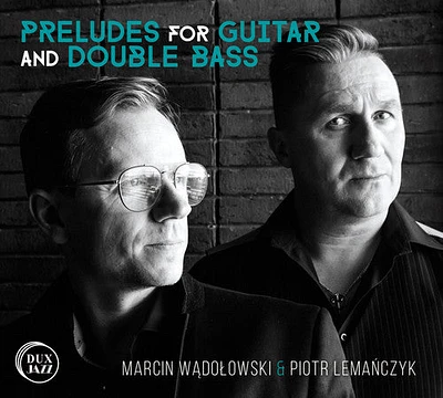 Marcin Wadolowski - Preludes for Guitar & Double Bass