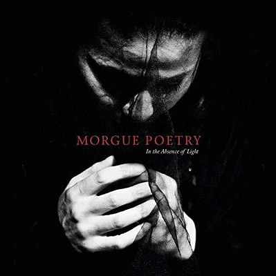 Morgue Poetry - In The Absence Of Light