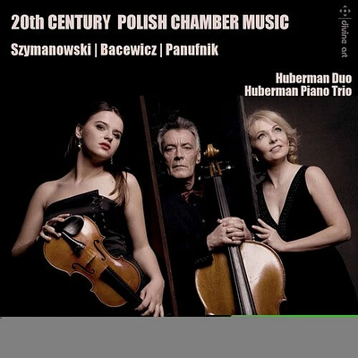 Bacewic/ Huberman Piano Trio/ Huberman Duo - 20th C Polish Chamber Music