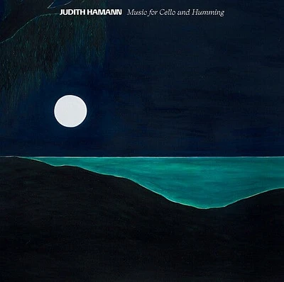 Judith Hamann - Music for Cello and Humming