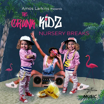 Crunk Kidz - Amos Larkins Presents Nursery Breaks