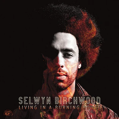 Selwyn Birchwood - Living In A Burning House