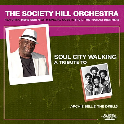 Society Hill Orchestra Featuring Herb Smith - Soul City Walking: A Tribute To Archie Bell & The Drells