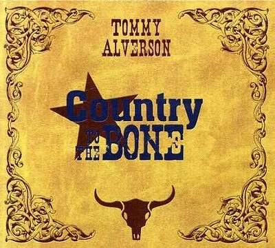 Tommy Alverson - Country To The Bone