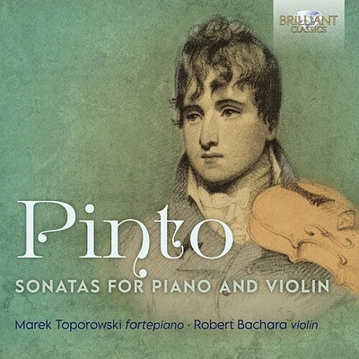 Pinto/ Toporowski/ Bachara - Sonatas for Piano & Violin