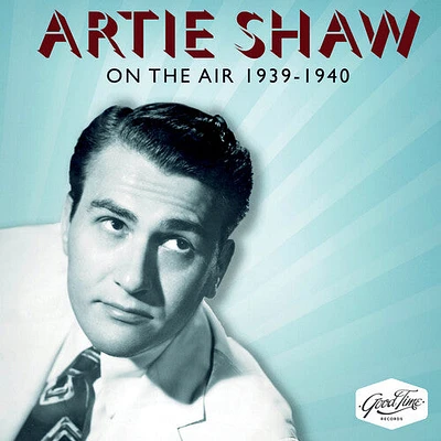 Artie Shaw - On The Air 1939-1940